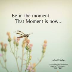 Be in the moment.