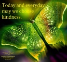 Today and everyday may we choose kindness..
