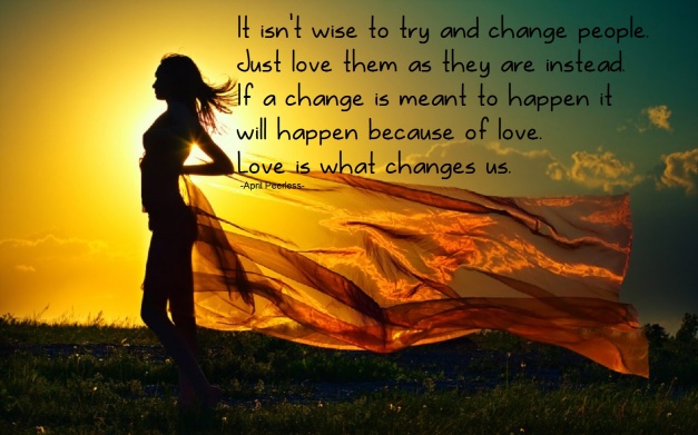 Love is what changes us 