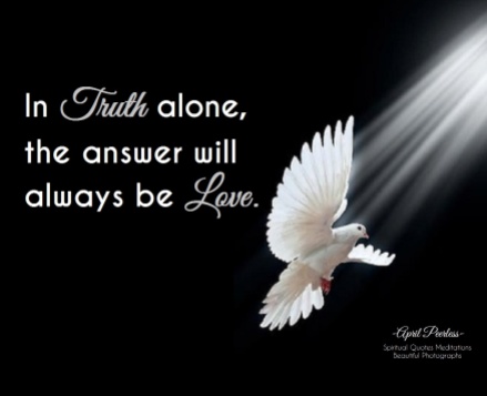 In truth alone, the answer will always be love. ~April Peerless