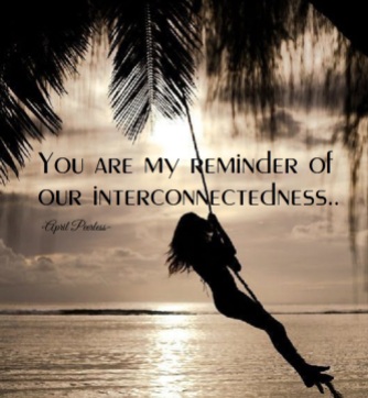 reminder to each of us of our interconnectedness.. April Peerless