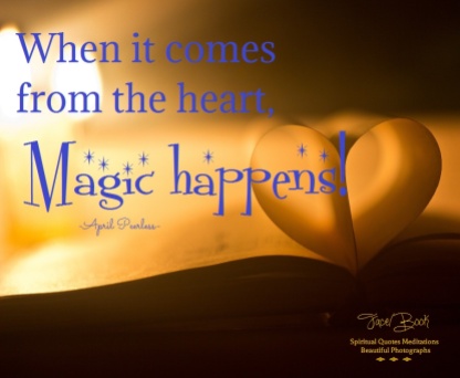 When it comes from the heart, Magic happens!