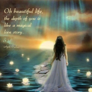 Oh beautiful life,the depth of you is like a magical love story.. April Peerless