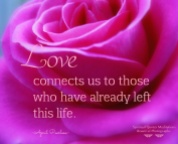Love connects us to those who have already left this life. April Peerless