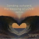 Sending outward, the blessing of LOVE!.