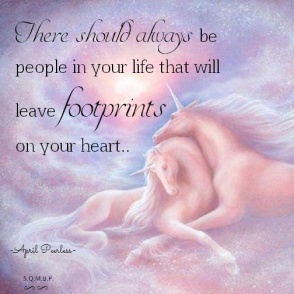 There should always be people in your life that will leave footprints on your heart! April Peerless